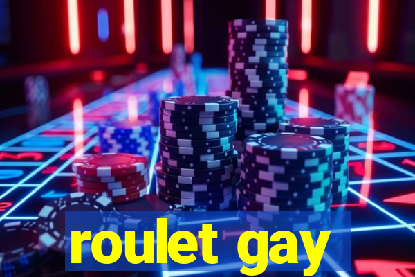 roulet gay